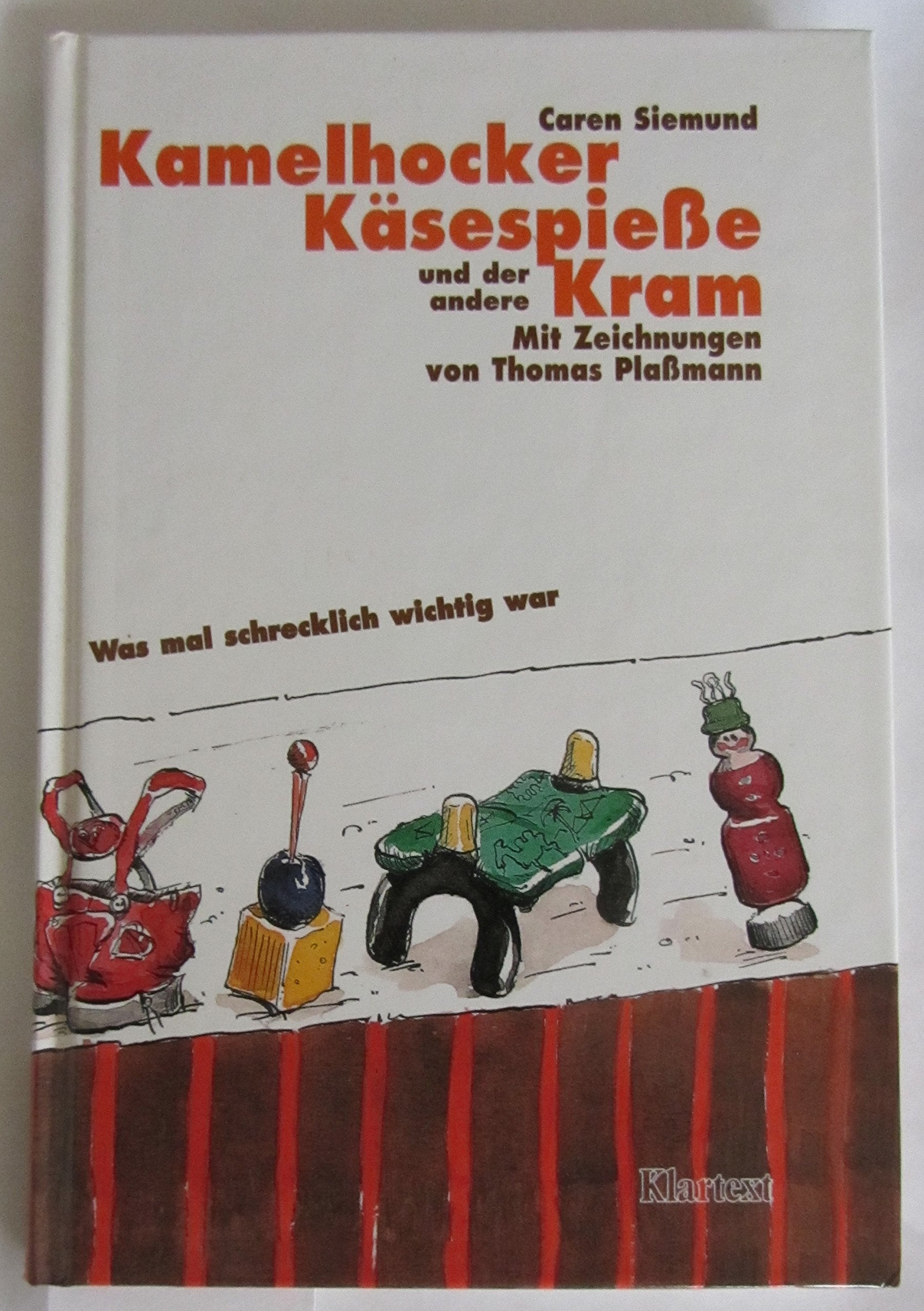 Kamelhocker, Käsespiesse und der andere Kram: Was mal schrecklich wichtig war Social Sciences