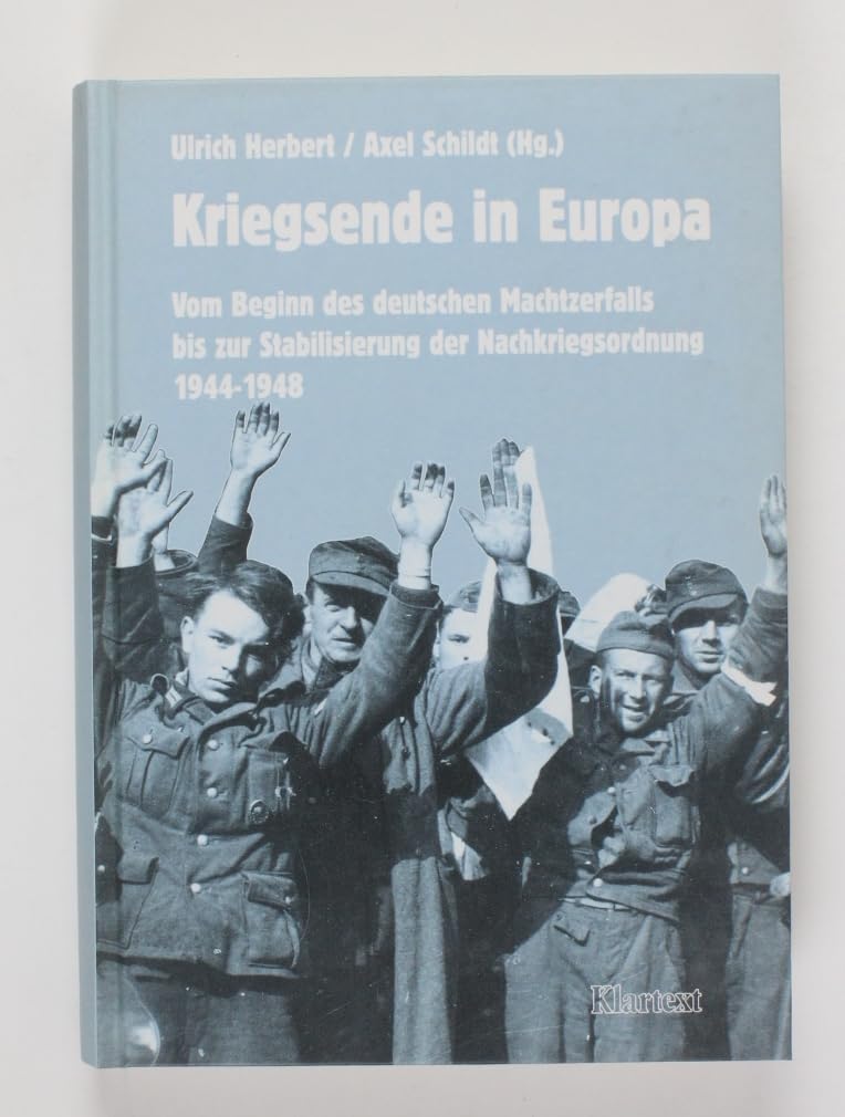 Kriegsende in Europa: Vom Beginn des deutschen Machtzerfalls bis zur Stabilisierung der Nachkriegsordnung 1944-1948 German history