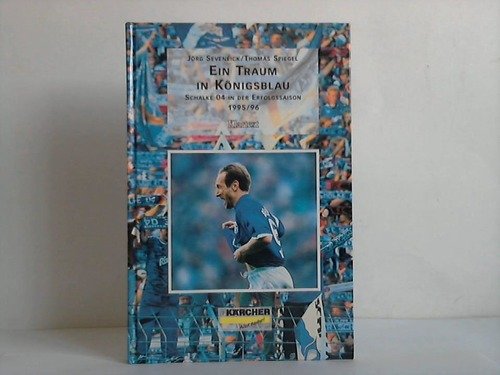 Ein Traum in Königsblau: Schalke 04 in der Erfolgssaison 1995/96 Leisure & Fun