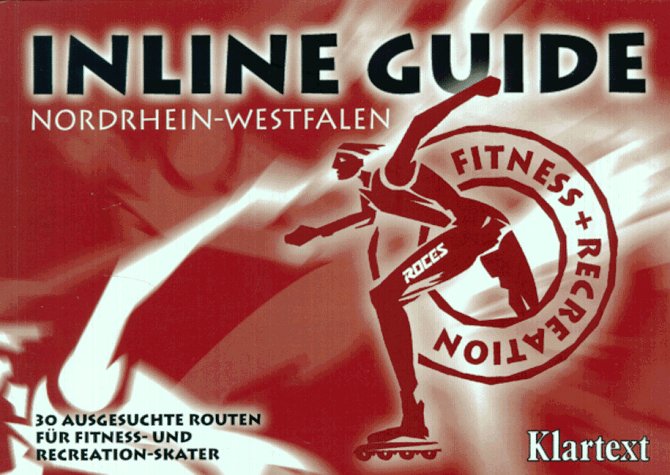 Inline Guide, Nordrhein-Westfalen: 30 ausgesuchte Routen für Fitness- und Recreation-Skater Travel Books