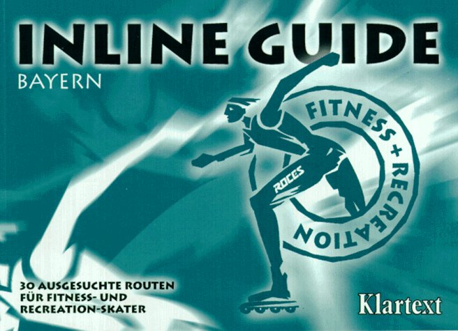 Inline Guide, Bayern: Ausgesuchte Routen für Fitness-Skater in Bayern Leisure, Home & Garden
