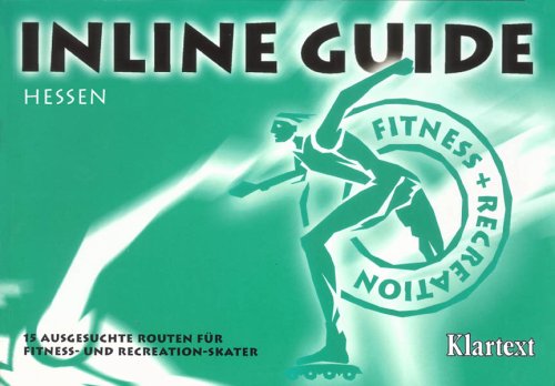 Inline Guide, Hessen: Ausgesuchte Routen für Fitness-Skater in Hessen Travel Books