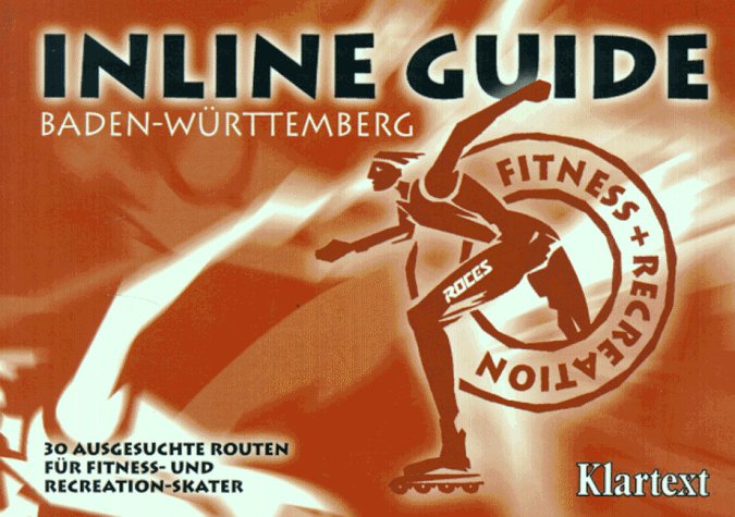 Inline Guide, Baden-Württemberg: Ausgesuchte Routen für Fitness-Skater in Baden-Württemberg Travel Books