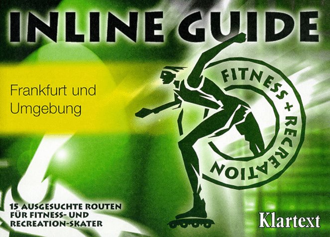 Inline Guide, Frankfurt und Umgebung: 15 ausgesuchte Inline-Skate Routen Travel