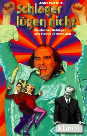 Schlager lügen nicht: Deutscher Schlager und Politik in ihrer Zeit Books
