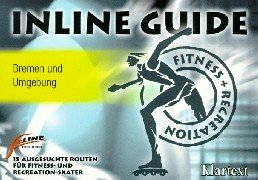 Inline Guide, Bremen und Umgebung: 15 ausgesuchte Routen für Fitness- und Recreation-Skater Books