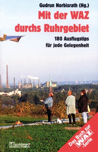 Mit der WAZ durchs Ruhrgebiet: 180 Ausflugstips für jede Gelegenheit: Über 200 Ausflugstips für jede Gelegenheit Film, Art & Culture