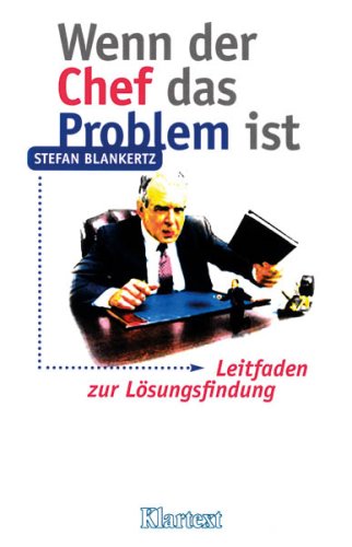 Wenn der Chef das Problem ist: Leitfaden zur Lösungsfindung Business, Finance & Career