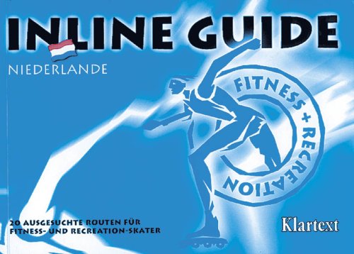 Inline Guide, Niederlande: 20 ausgesuchte Routen für Fitness- und Recreation-Skater Travel Books