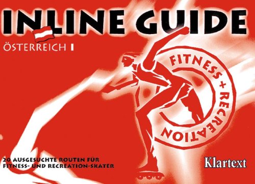 Inline Guide, Österreich: 20 ausgesuchte Routen für Fitness- und Recreation-Skater Travel Books
