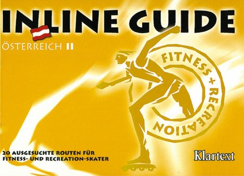 Inline Guide, Österreich: 20 ausgesuchte Routen für Fitness- und Recreation-Skater Travel Books