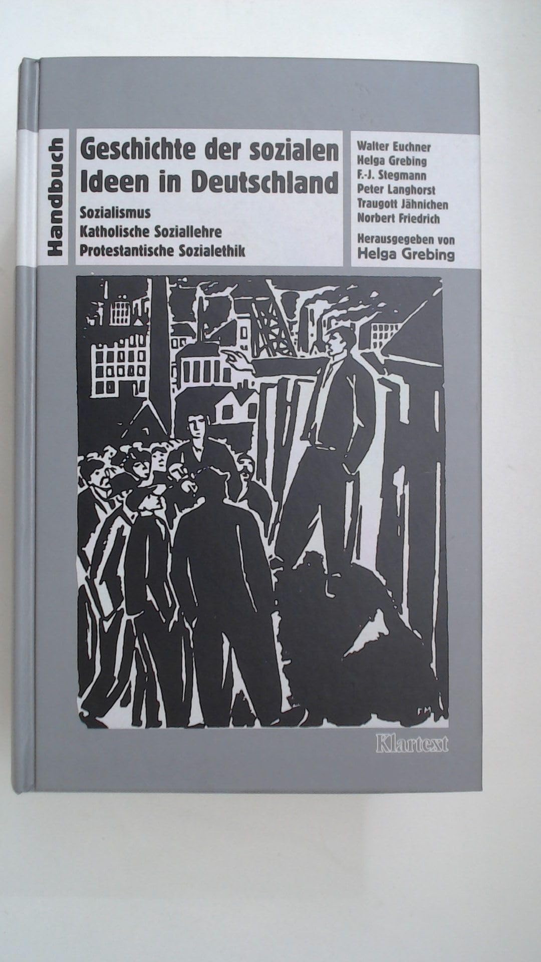 Geschichte der sozialen Ideen in Deutschland: Sozialismus, Katholische Soziallehre, Protestantische Sozialethik (Veröffentlichungen des Instituts für ... Bewegungen - Schriftenreihe A: Darstellungen) German history