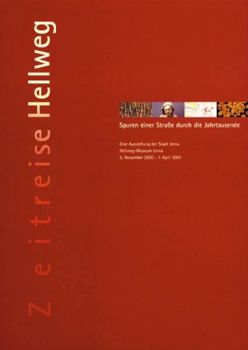 Zeitreise Hellweg: Spuren einer Strasse durch die Jahrtausende Politics & History