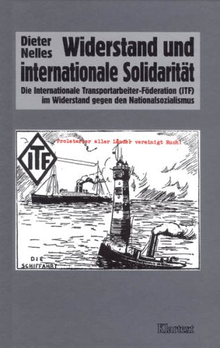 Widerstand und internationale Solidarität: Die Internationale Transportarbeiter-Föderation (ITF) im Widerstand gegen den Nationalsozialismus ... Bewegungen - Schriftenreihe A: Darstellungen) German history