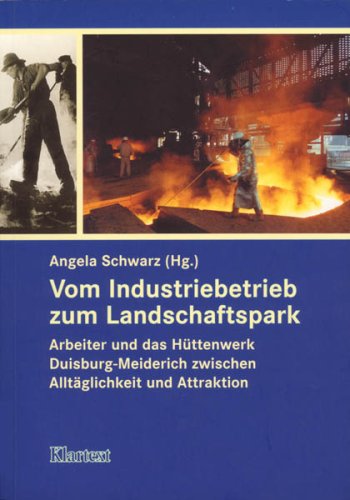 Vom Industriebetrieb zum Landschaftspark. Arbeiter und das Hüttenwerk Duisburg-Meiderich zwischen Alltäglichkeit und Attraktion Law