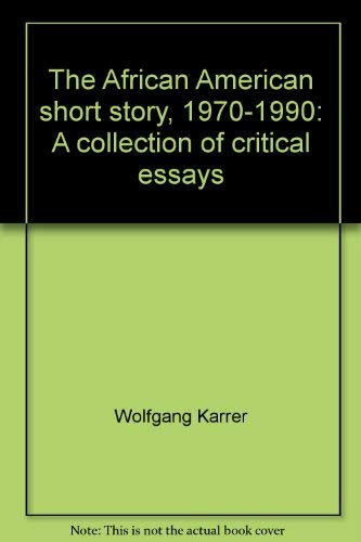 The African American short story, 1970-1990: A collection of critical essays book