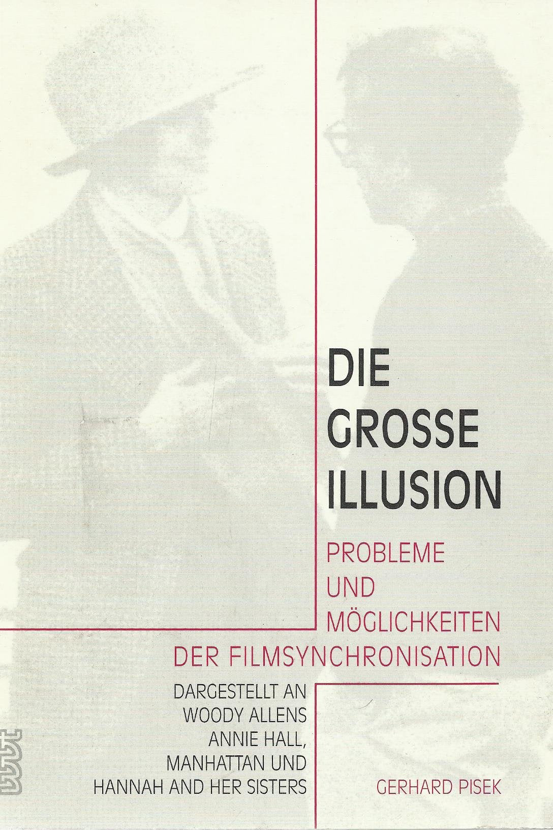 Die grosse Illusion: Probleme und Möglichkeiten der Filmsynchronisation. Dargestellt an Woody Allens Annie Hall, Manhattan und Hannah and her Sisters Social Sciences