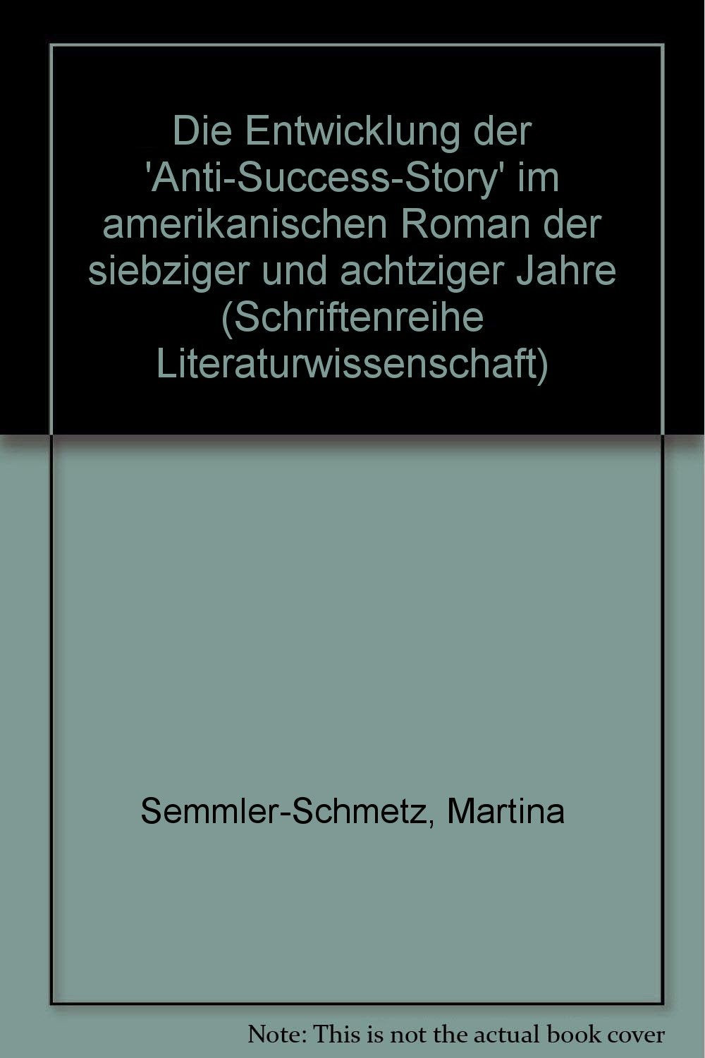Die Entwicklung der "Anti-Success-Story" im amerikanischen Roman der siebziger und achtziger Jahre (Schriftenreihe Literaturwissenschaft) Contemporary literature Books