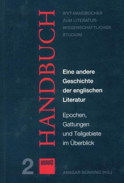 Eine andere Geschichte der englischen Literatur: Epochen, Gattungen und Teilgebiete im Überblick (WVT Handbücher zum literatur- und kulturwissenschaftlichen Studium) Foreign Languages ​​& Dictionaries
