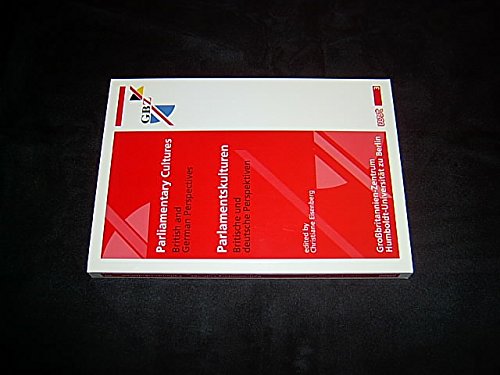 Parliamentary Cultures: British and German Perspectives /Parlamentskulturen: Britische und deutsche Perspektiven (Publications of the Centre for ... /Publikationen des Grossbritannien-Zentrums) Law