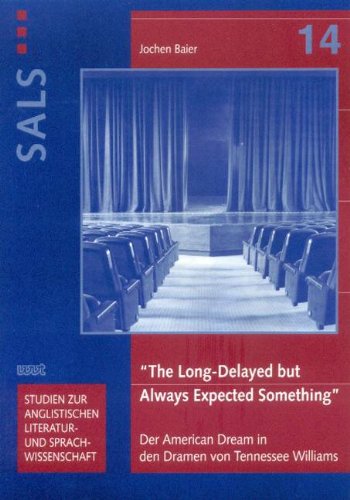 The Long-Delayed but Always Expected Something: Der American Dream in den Dramen von Tennessee Williams (SALS: Studien zur anglistischen Literatur- und Sprachwissenschaft) Contemporary literature