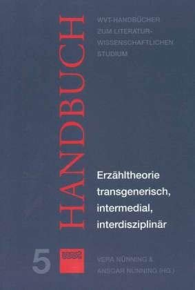 Erzähltheorie transgenerisch, intermedial, interdisziplinär: Handbuch (WVT Handbücher zum literatur- und kulturwissenschaftlichen Studium) Contemporary literature Books
