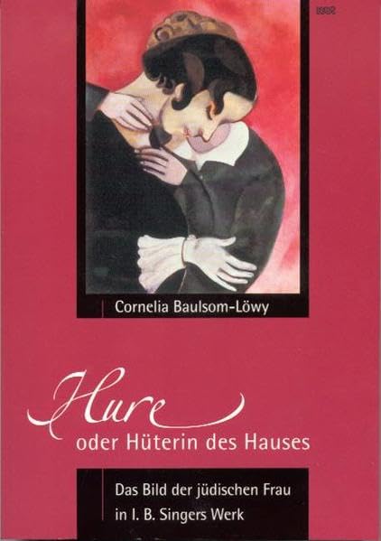 Hure oder Hüterin des Hauses. Das Bild der jüdischen Frau in I. B. Singers Werk: Ein Vexierbild seines religiösen, sozio-kulturellen und biographischen Hintergrundes Social Sciences