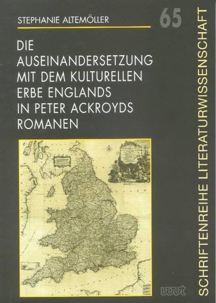 Die Auseinandersetzung mit dem kulturellen Erbe Englands in Peter Ackroyds Romanen (Schriftenreihe Literaturwissenschaft) Contemporary literature Books