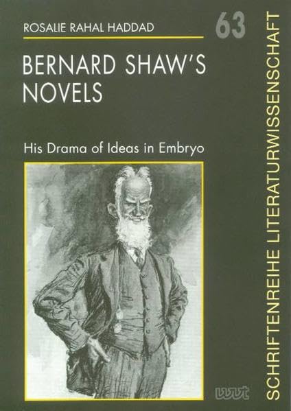 Bernard Shaw's Novels: His Drama of Ideas in Embryo (Schriftenreihe Literaturwissenschaft) Contemporary literature Books