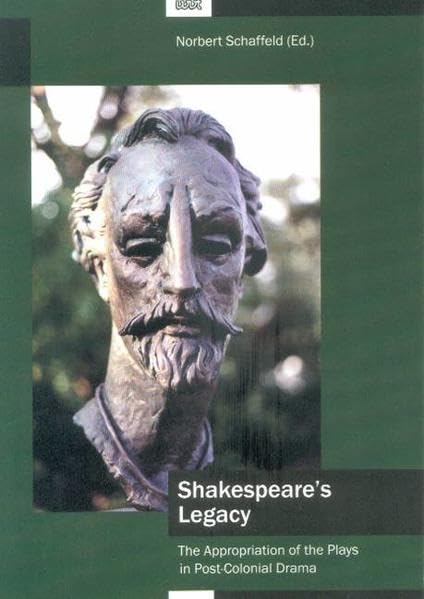 Shakespeare's Legacy: The Appropriation of the Plays in Post-Colonial Drama (Reflections / Literatures in English outside Britain and the USA) Books