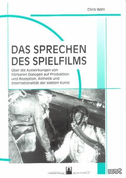 Das Sprechen des Spielfilms: Über die Auswirkungen von hörbaren Dialogen auf Produktion und Rezeption, Ästhetik und Internationalität der siebten ... der Cinémathèque Municipale de Luxembourg) Film, Art & Culture