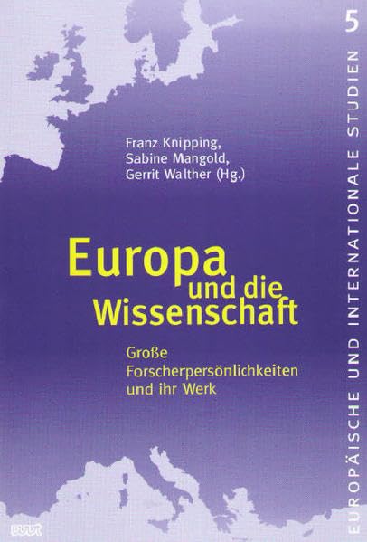 Europa und die Wissenschaft: Große Forscherpersönlichkeiten und ihr Werk (Europäische und Internationale Studien: Wuppertaler Beiträge zur Geisteswissenschaft) Mathematics