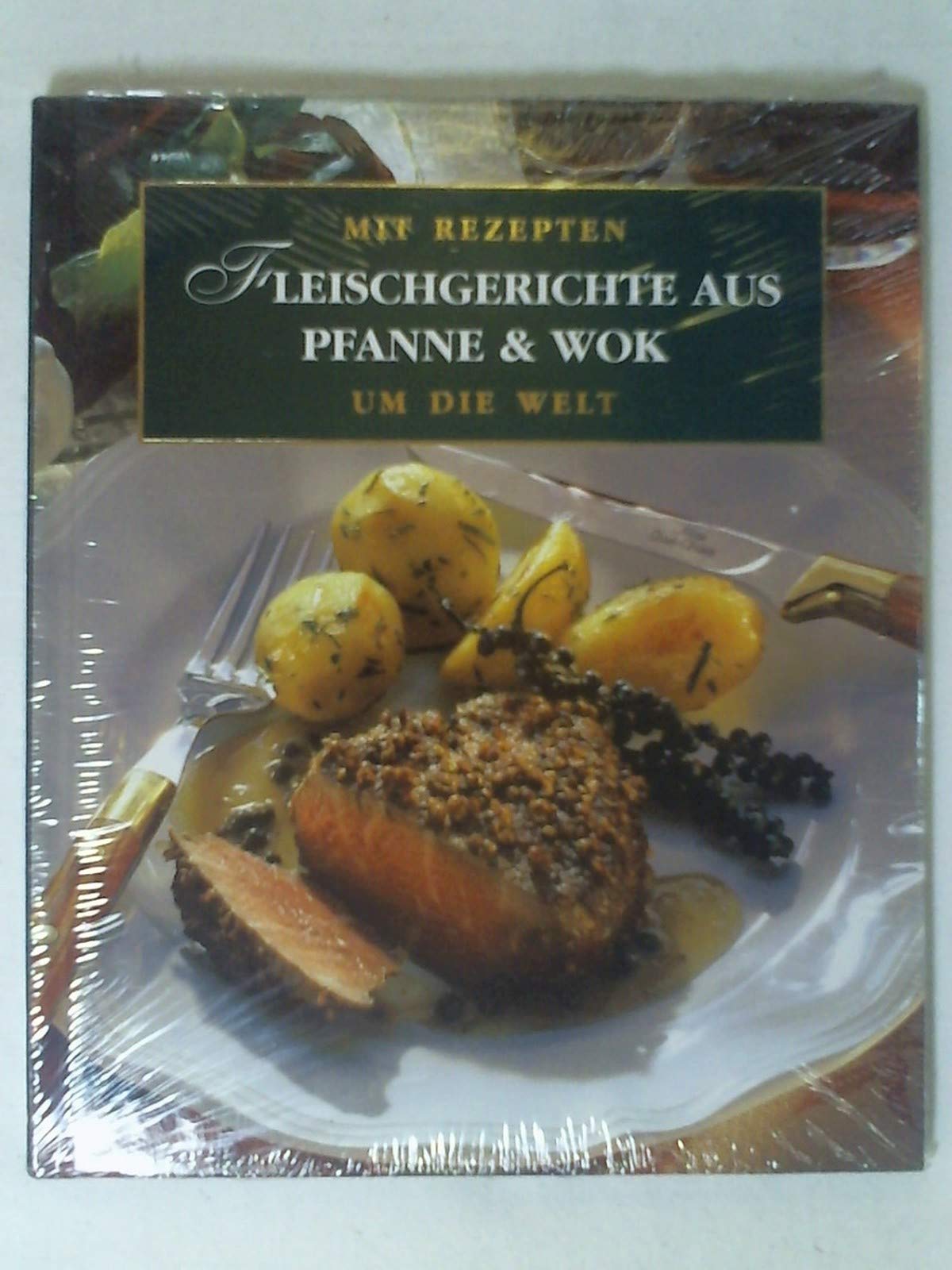 Fleischgerichte aus Pfanne und Wok - Mit Rezepten um die Welt Books