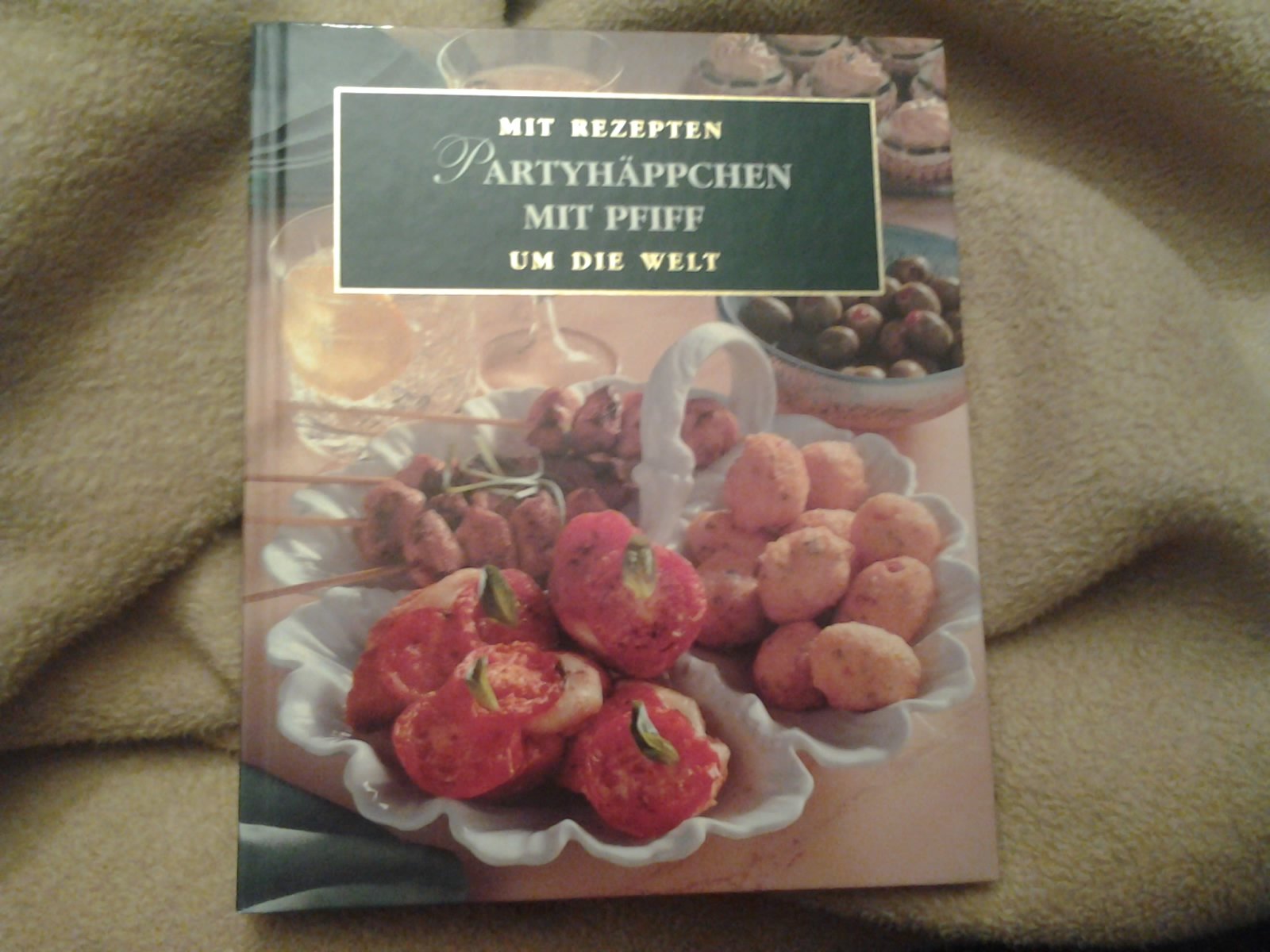 Partyhäppchen mit Pfiff - Mit Rezepten um die Welt Books