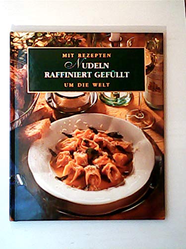 Nudeln raffiniert gefüllt / / Mit Rezepten um die Welt / Hauptgerichte ; 1 Books