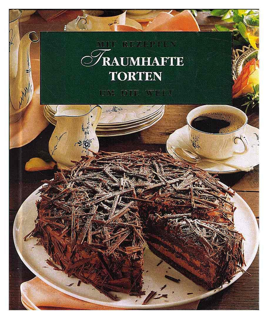 Traumhafte Torten. Mit Rezepten um die Welt Books