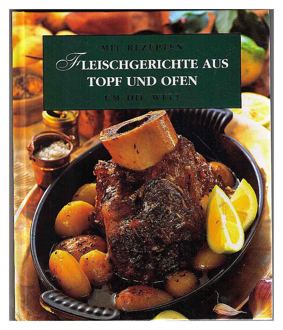 Mit Rezepten um die Welt, Bd. 19: Fleischgerichte aus Topf und Ofen Books