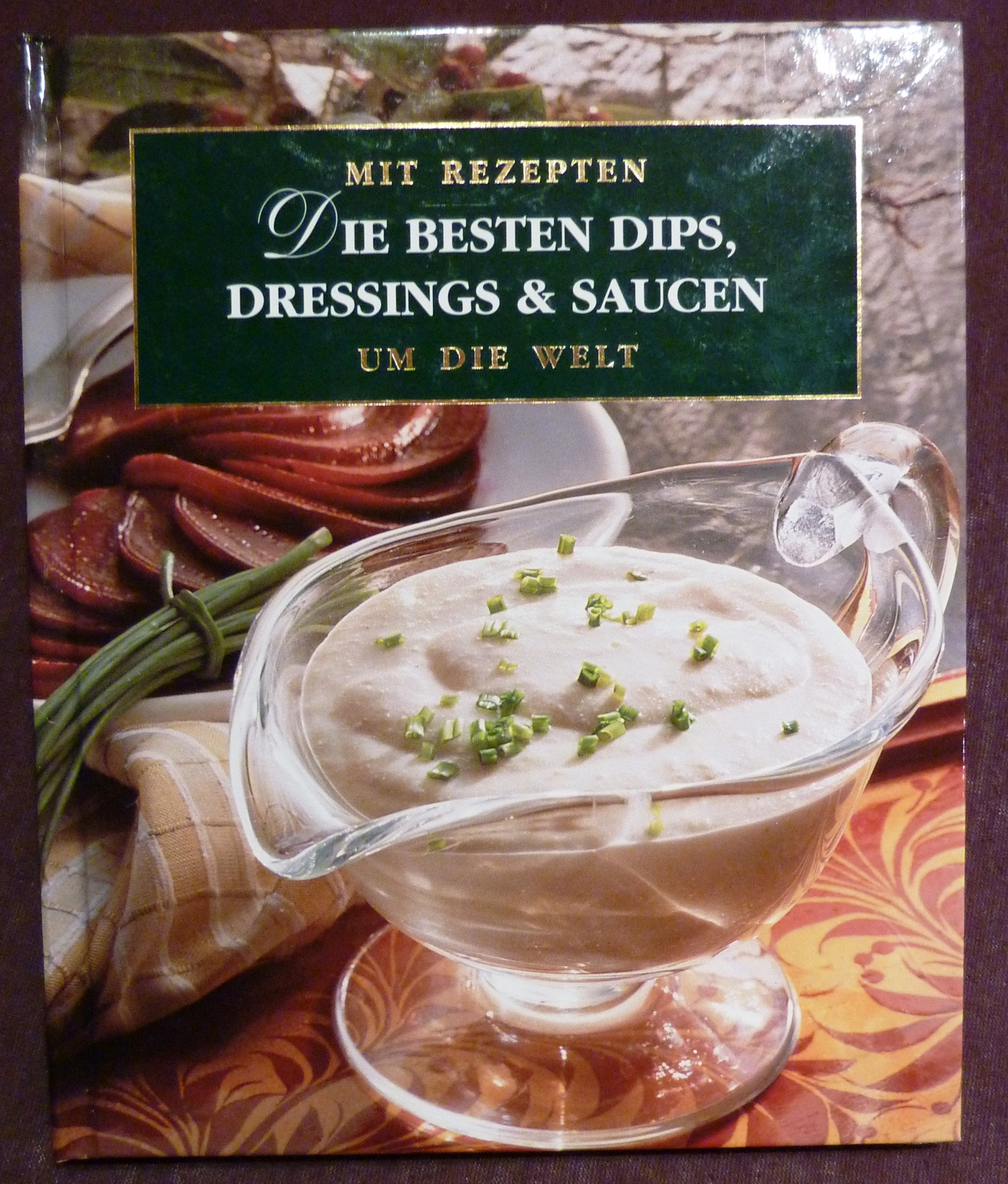 Die besten Dips, Dressings & Saucen - Mit Rezepten um die Welt Books