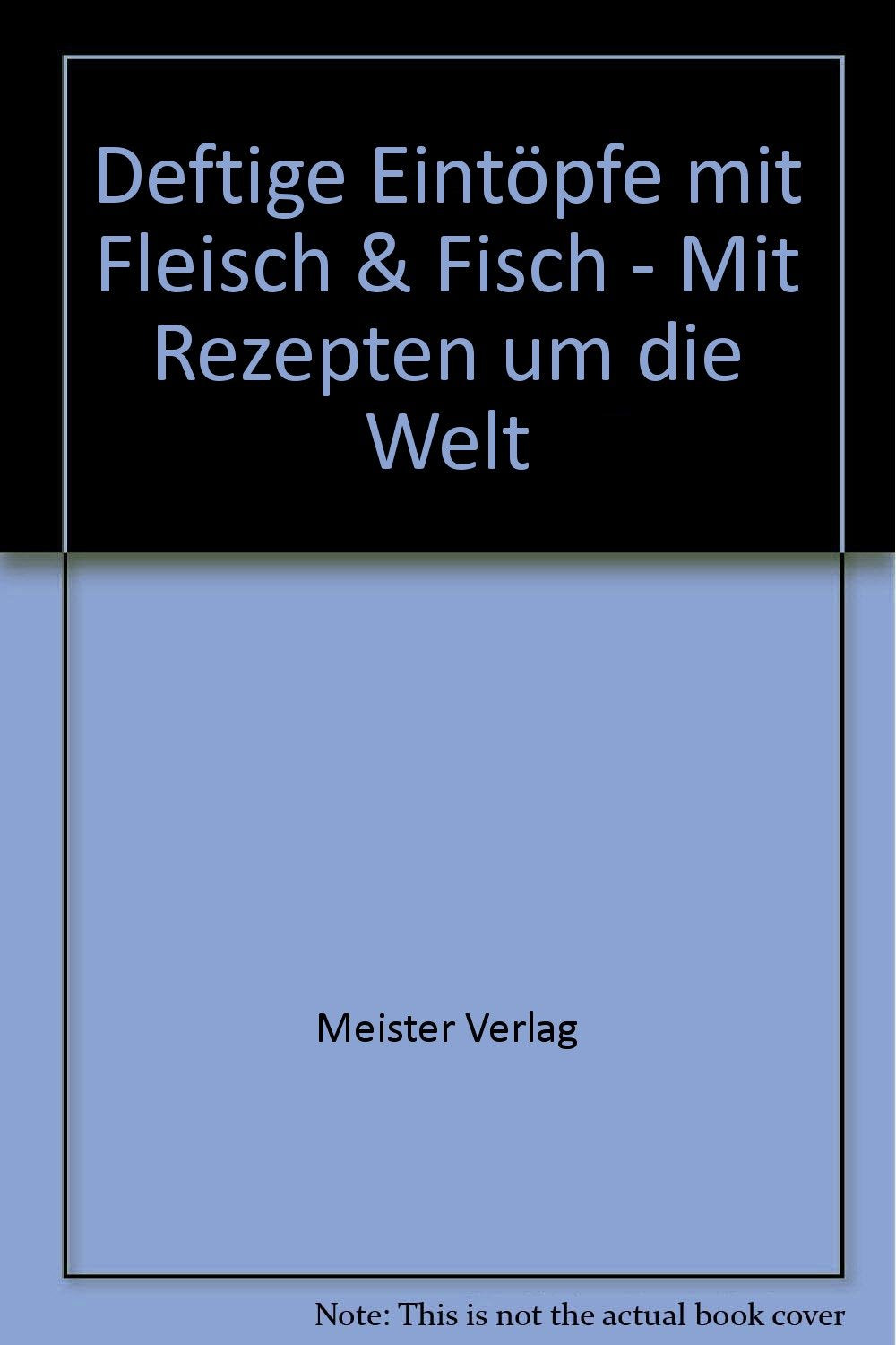 Deftige Eintöpfe mit Fleisch & Fisch - Mit Rezepten um die Welt Books
