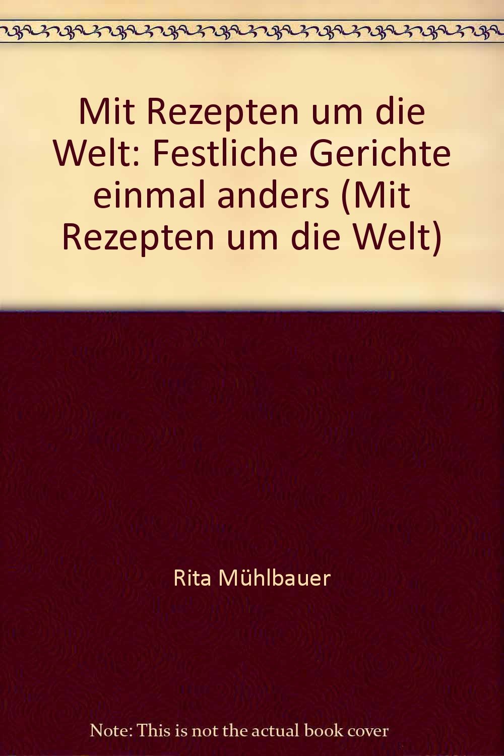Mit Rezepten um die Welt: Festliche Gerichte einmal anders (Mit Rezepten um die Welt) Books