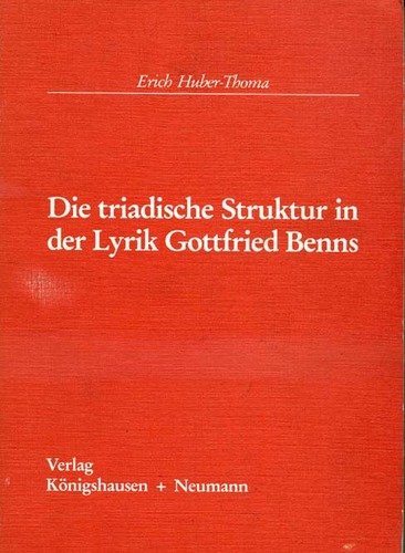 Die triadische Struktur in der Lyrik Gottfried Benns (Epistemata - Würzburger wissenschaftliche Schriften. Reihe Literaturwissenschaft) Books
