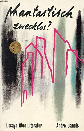 Phantastisch zwecklos?: Essays über Literatur book