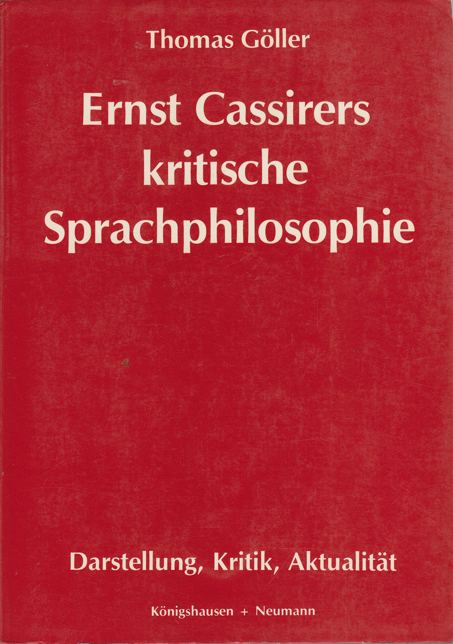 Ernst Cassirers kritische Sprachphilosophie: Darstellung, Kritik, Aktualität (Epistemata - Würzburger wissenschaftliche Schriften. Reihe Philosophie) Philosophy