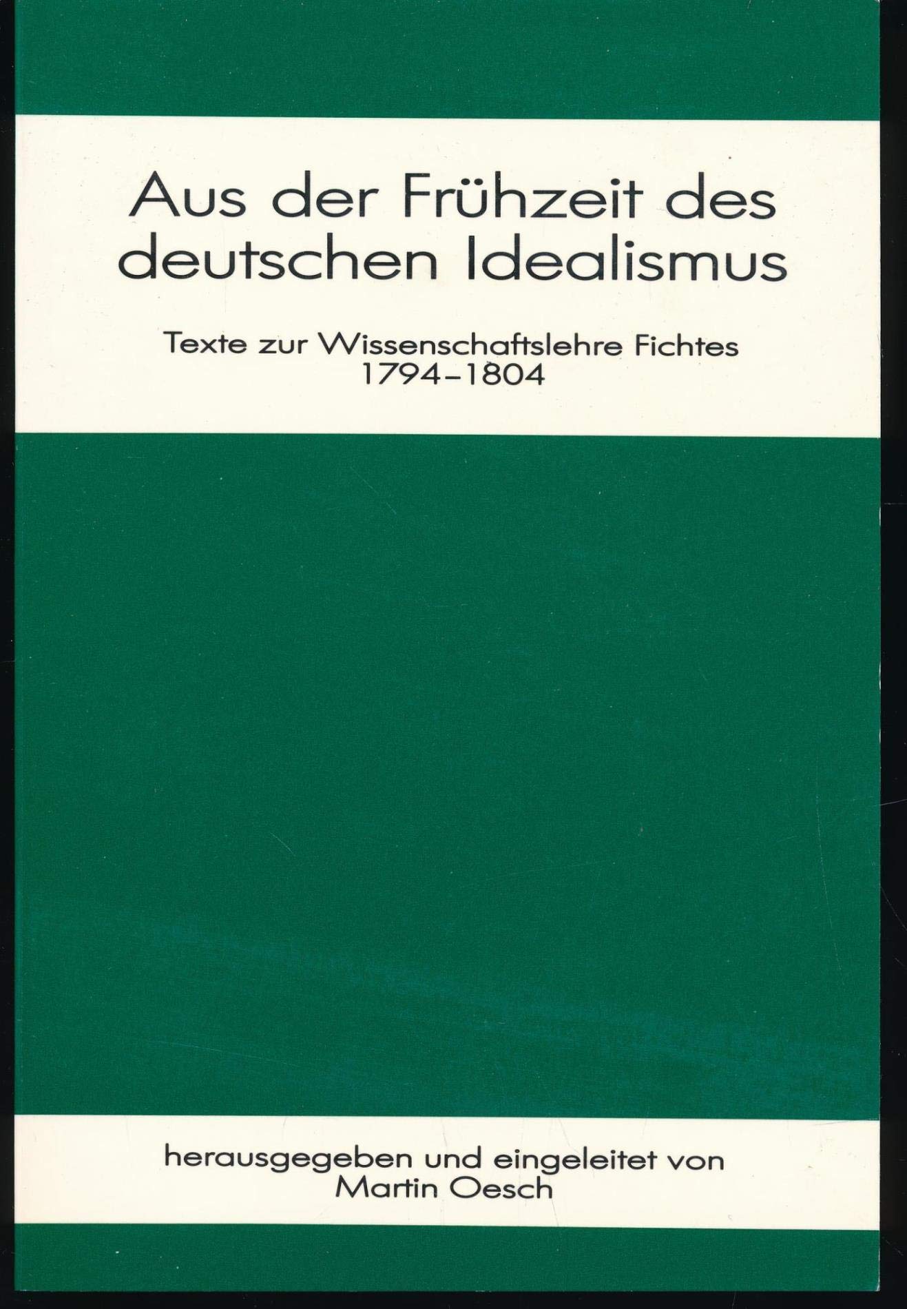 Aus der Frühzeit des deutschen Idealismus: Texte zur Wissenschaftslehre Fichtes 1794-1804 Philosophy