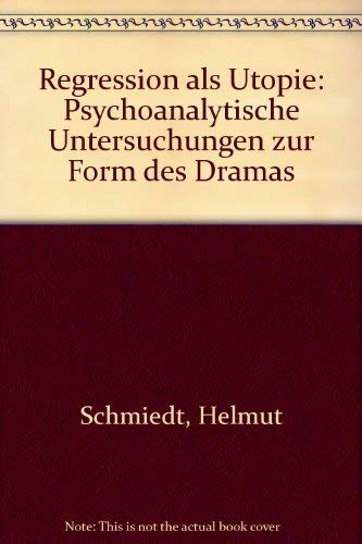 Regression als Utopie: Psychoanalytische Untersuchungen zur Form des Dramas Books