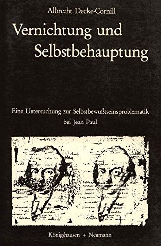 Vernichtung und Selbstbehauptung: Eine Untersuchung zur Selbstbewusstseinsproblematik bei Jean Paul (Epistemata - Würzburger wissenschaftliche Schriften. Reihe Literaturwissenschaft) Books