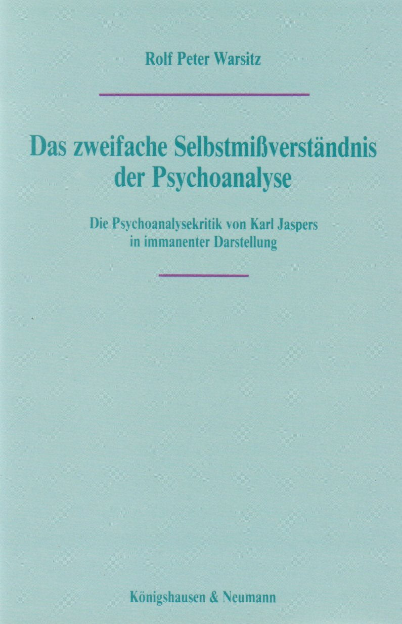 Das zweifache Selbstmissverständnis der Psychoanalyse. Die Psychoanalysekritik von Karl Jaspers in immanenter Darstellung Science