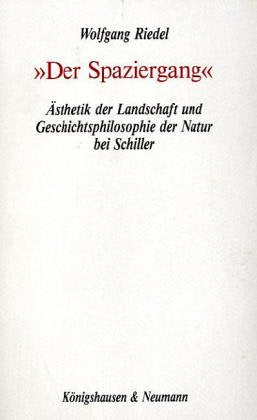 Der Spaziergang: Ästhetik der Landschaft und Geschichtsphilosophie der Natur bei Schiller Philosophy