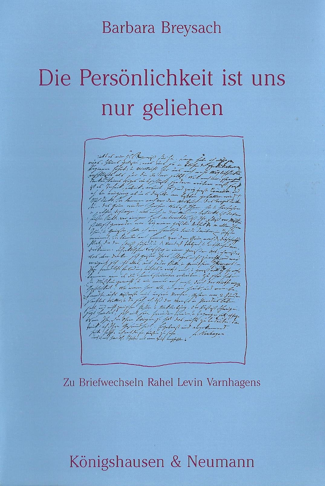 Die Persönlichkeit ist uns nur geliehen: Zu Briefwechseln Rahel Levin Varnhagens (Epistemata - Würzburger wissenschaftliche Schriften. Reihe Literaturwissenschaft) Contemporary literature Books