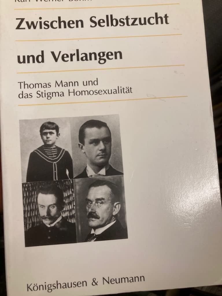 Zwischen Selbstzucht und Verlangen. Thomas Mann und das Stigma der Homosexualität. Untersuchungen zu Frühwerk und Jugend Art & Literature Books